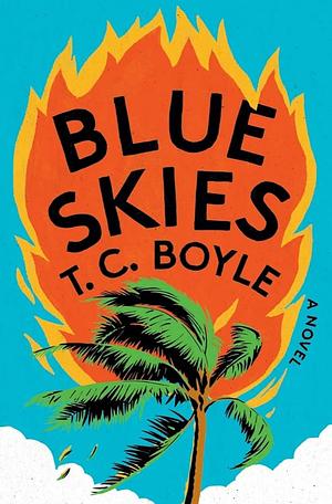 Blue Skies by T.C. Boyle