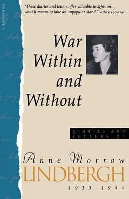 War Within & Without: Diaries and Letters of Anne Morrow Lindbergh, 1939-1944 by Anne Morrow Lindbergh