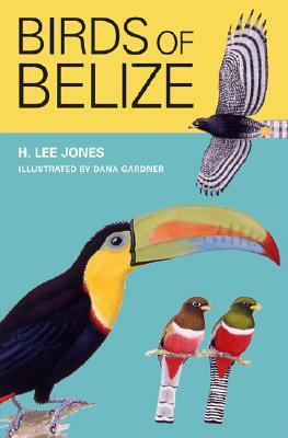 Birds of Belize by H. Lee Jones