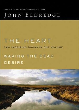 Heart 2 In 1 Omnibus: Waking The Dead And Desire by John Eldredge