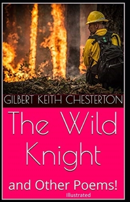 The Wild Knight and Other Poems Illustrated by G.K. Chesterton