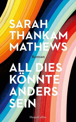 All dies könnte anders sein by Sarah Thankam Mathews