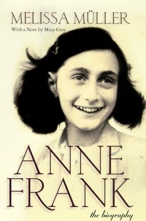 Anne Frank: The Biography by Melissa Müller, Robert Kimber, Rita Kimber