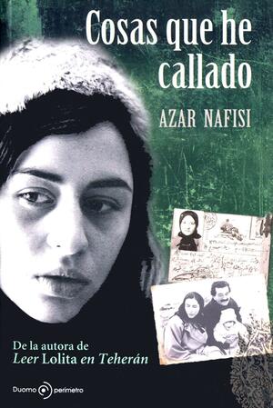 Cosas que he callado by Azar Nafisi