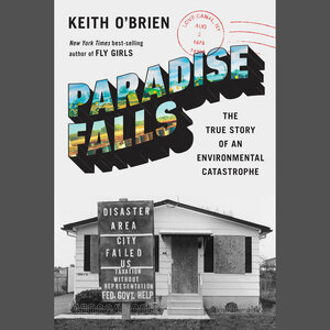 Paradise Falls: The True Story of an Environmental Catastrophe by Keith O'Brien