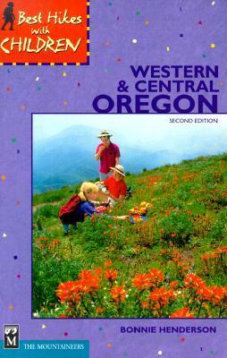 Best Hikes with Children Western and Central Oregon by Bonnie Henderson