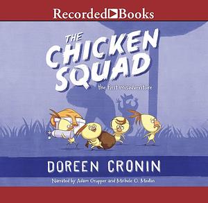  The Chicken Squad: The First Misadventure  by Doreen Cronin