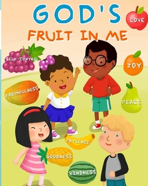 God's Fruit In Me by Vince Rozier
