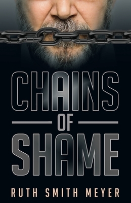 Chains of Shame by Ruth Smith Meyer