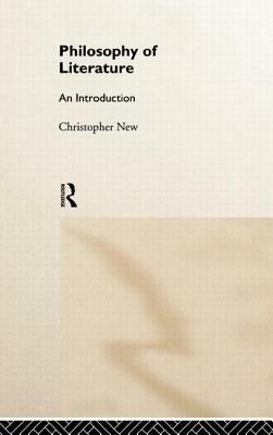 Philosophy of Literature: An Introduction by Christopher New