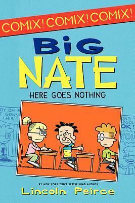 Big Nate: Here Goes Nothing by Lincoln Peirce