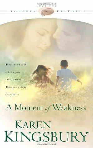 A Moment of Weakness by Karen Kingsbury