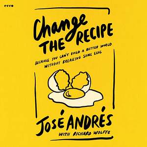 Change the Recipe by José Andrés