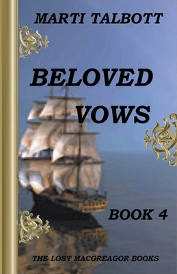 Beloved Vows, Book 4 by Marti Talbott