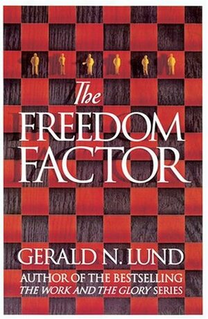 The Freedom Factor by Gerald N. Lund