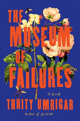 The Museum of Failures by Thrity Umrigar