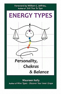 Energy Types - Personality, Chakras & Balance by Maureen Kelly