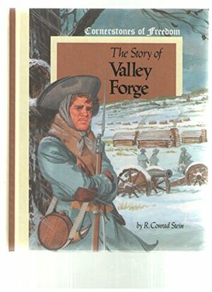 The Story of Valley Forge by R. Conrad Stein