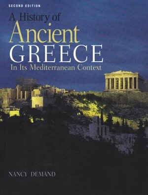 A History of Ancient Greece in Its Mediterranean Context by Nancy H. Demand