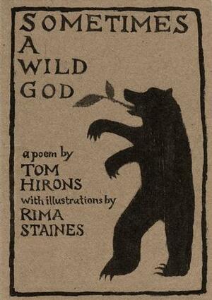 Sometimes a Wild God by Rima Staines, Tom Hirons