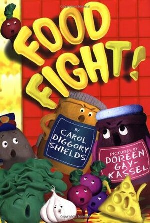 Food Fight! by Carol Diggory Shields
