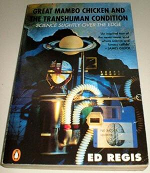 Great Mambo Chicken and the Transhuman Condition by Ed Regis