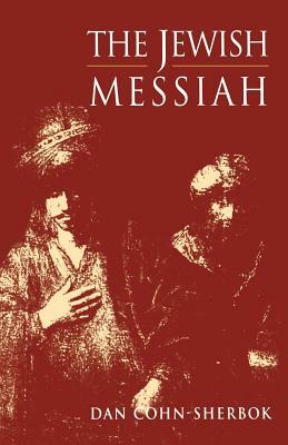 Jewish Messiah by Daniel C. Cohn-Sherbok