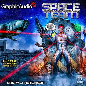 Space Team 12: The Hunt for Reduk Topa [Dramatized Adaptation]: Space Team Universe by Barry J. Hutchison