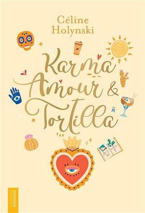 Karma, amour & tortilla by Céline Holynski