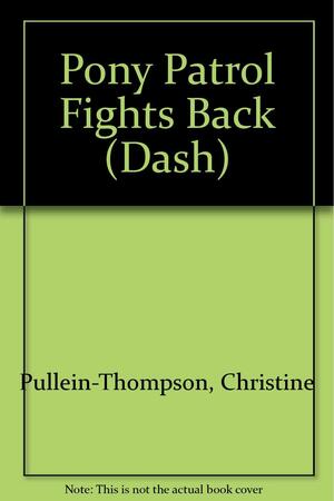 Pony Patrol Fights Back by Christine Pullein-Thompson