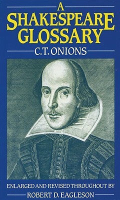 A Shakespeare Glossary by C. T. Onions