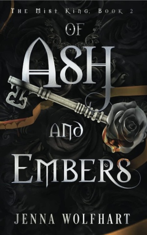 Of Ash and Embers by Jenna Wolfhart