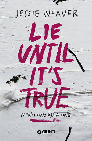 Lie until it's true (edizione italiana): Menti fino alla fine by Jessie Weaver