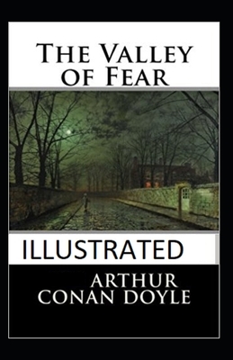 The Valley of Fear Illustrated by Arthur Conan Doyle