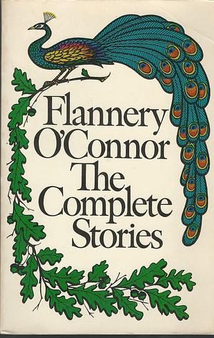 The Complete Stories by Flannery O' Connor, Flannery O' Connor