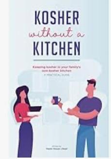 Kosher without a kitchen: Keeping kosher in your family's non-kosher kitchen, A PRACTICAL GUIDE by rabbi nissan zibell