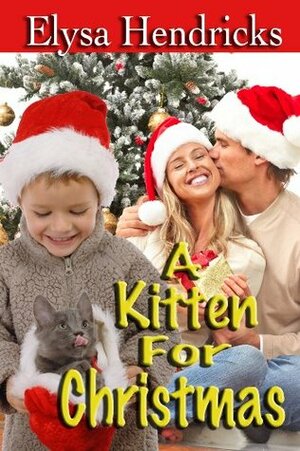 A Kitten for Christmas by Elysa Hendricks