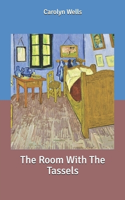 The Room With The Tassels by Carolyn Wells