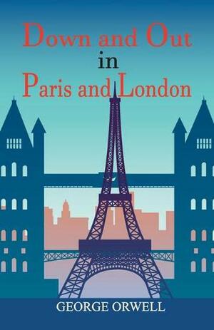 Down and Out in Paris and London by George Orwell