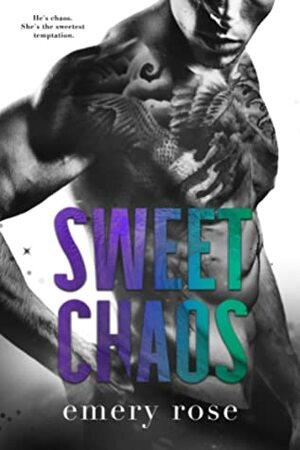 Sweet Chaos by Emery Rose