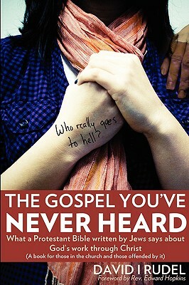 Who Really Goes to Hell? - The Gospel You've Never Heard by David I. Rudel