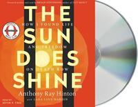 The Sun Does Shine: How I Found Life and Freedom on Death Row by Anthony Ray Hinton, Lara Love Hardin