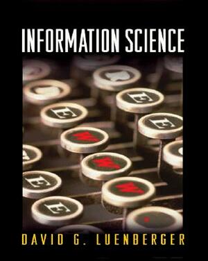 Information Science by David G. Luenberger