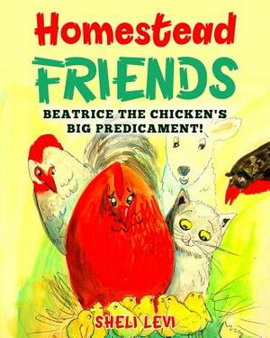 Homestead Friends: Beatrice's Big Predicament! by Sheli Levi