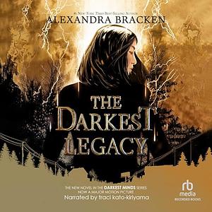 The Darkest Legacy (the Darkest Minds, Book 4) by Alexandra Bracken