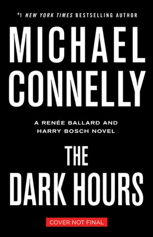 The Dark Hours by Michael Connelly