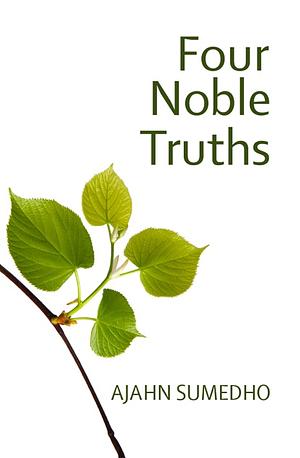 The Four Noble Truths by Ajahn Sumedho