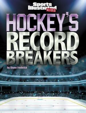 Hockey's Record Breakers by Shane Frederick