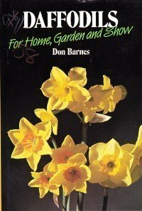 Daffodils For Home, Garden And Show by Don Barnes