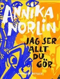 Jag ser allt du gör by Annika Norlin